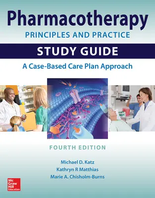 Guide d'étude des principes et de la pratique de la pharmacothérapie, quatrième édition - Pharmacotherapy Principles and Practice Study Guide, Fourth Edition