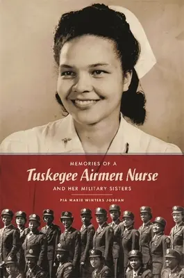 Souvenirs d'une infirmière de Tuskegee Airmen et de ses sœurs militaires - Memories of a Tuskegee Airmen Nurse and Her Military Sisters