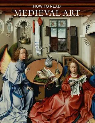 Comment lire l'art médiéval - How to Read Medieval Art