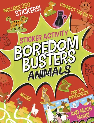 Les enfants qui s'ennuient : Activité d'autocollants : Animaux : Des labyrinthes, des points à relier, des différences à trouver et bien plus encore ! - Boredom Busters: Animals Sticker Activity: Mazes, Connect the Dots, Find the Differences, and Much More!