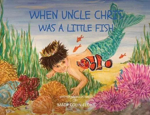 Quand l'oncle Chris était un petit poisson - When Uncle Chris Was A Little Fish