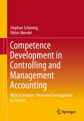 Développement des compétences en matière de contrôle de gestion et de comptabilité de gestion : Avec le développement systématique du personnel pour réussir - Competence Development in Controlling and Management Accounting: With Systematic Personnel Development to Success