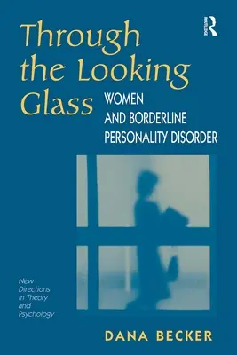À travers le miroir : Les femmes et le trouble de la personnalité limite - Through The Looking Glass: Women And Borderline Personality Disorder