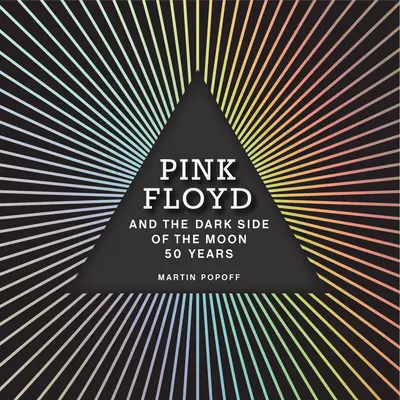 Pink Floyd et la face cachée de la lune : 50 ans - Pink Floyd and the Dark Side of the Moon: 50 Years