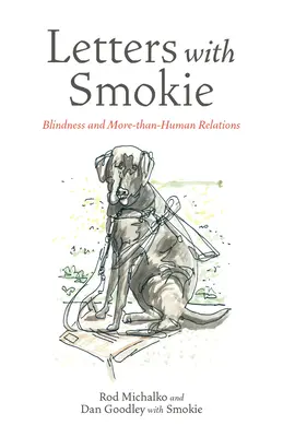 Lettres avec Smokie : La cécité et les relations plus qu'humaines - Letters with Smokie: Blindness and More-Than-Human Relations