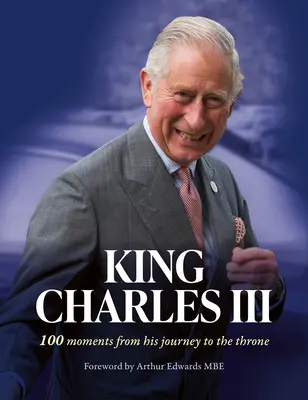 Le roi Charles III : 100 moments de son voyage vers le trône - King Charles III: 100 Moments from His Journey to the Throne