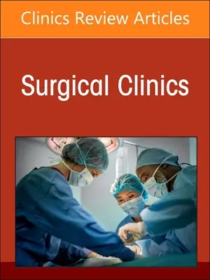 Surgical Decision Making, Evidence, and Artificial Intelligence, an Issue of Surgical Clinics : Volume 103-2 - Surgical Decision Making, Evidence, and Artificial Intelligence, an Issue of Surgical Clinics: Volume 103-2