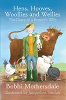 Poules, sabots, laines et bottes : Le journal d'une femme de fermier - Hens, Hooves, Woollies and Wellies: The Diary of a Farmer's Wife