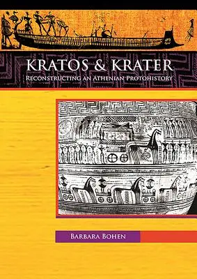 Kratos & Krater : Reconstruire une protohistoire athénienne - Kratos & Krater: Reconstructing an Athenian Protohistory