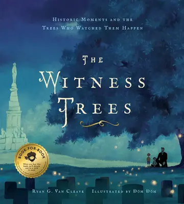 Les arbres témoins : Les moments historiques et les arbres qui les ont vus se produire : Inclut une carte de plus de 20 arbres que vous pouvez visiter aujourd'hui - The Witness Trees: Historic Moments and the Trees Who Watched Them Happen: Includes a Map to Over 20 Trees You Can Visit Today