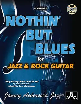 Jamey Aebersold Jazz -- Nothin' But Blues, Vol 2 : For Jazz & Rock Guitar, Book & CD - Jamey Aebersold Jazz -- Nothin' But Blues, Vol 2: For Jazz & Rock Guitar, Book & CD