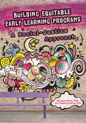 Construire des programmes d'apprentissage précoce équitables : Une approche de justice sociale - Building Equitable Early Learning Programs: A Social-Justice Approach