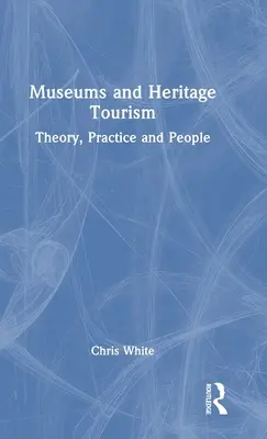 Musées et tourisme patrimonial : Théorie, pratique et population - Museums and Heritage Tourism: Theory, Practice and People