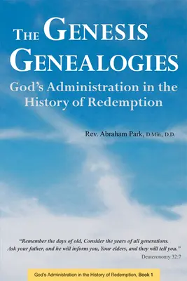 Les généalogies de la Genèse : L'administration de Dieu dans l'histoire de la rédemption (Livre 1) - The Genesis Genealogies: God's Administration in the History of Redemption (Book 1)