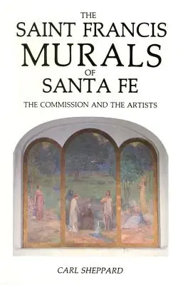 Les peintures murales de Saint Francis à Santa Fe : la commande et les artistes - The Saint Francis Murals of Santa Fe: The Commission and the Artists