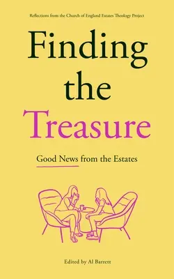 Trouver le trésor : bonnes nouvelles des domaines : Réflexions du projet de théologie des domaines de l'Église d'Angleterre - Finding the Treasure: Good News from the Estates: Reflections from the Church of England Estates Theology Project