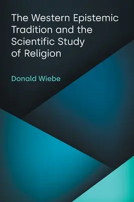 La tradition épistémique occidentale et l'étude scientifique de la religion - The Western Epistemic Tradition and the Scientific Study of Religion