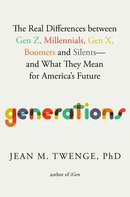Générations : Les vraies différences entre la génération Z, les milléniaux, la génération X, les baby-boomers et les silencieux, et ce qu'elles signifient pour l'avenir de l'Amérique. - Generations: The Real Differences Between Gen Z, Millennials, Gen X, Boomers, and Silents--And What They Mean for America's Future