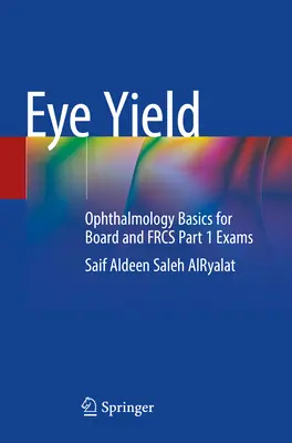 Le rendement des yeux : Les bases de l'ophtalmologie pour les examens du conseil d'administration et du Frcs partie 1 - Eye Yield: Ophthalmology Basics for Board and Frcs Part 1 Exams