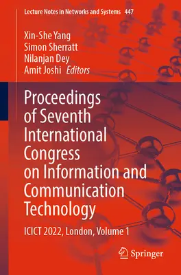 Actes du septième congrès international sur les technologies de l'information et de la communication : Icict 2022, Londres, Volume 1 - Proceedings of Seventh International Congress on Information and Communication Technology: Icict 2022, London, Volume 1