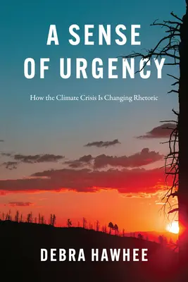 Un sentiment d'urgence : Comment la crise climatique modifie la rhétorique - A Sense of Urgency: How the Climate Crisis Is Changing Rhetoric