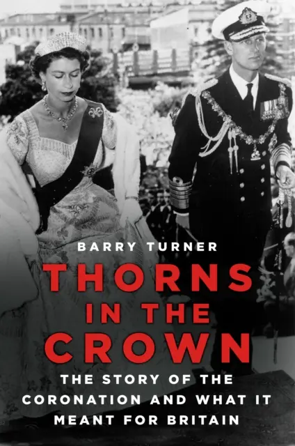 Des épines dans la couronne - L'histoire du couronnement et ce qu'il a signifié pour la Grande-Bretagne - Thorns in the Crown - The Story of the Coronation and what it Meant for Britain