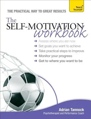 Le cahier de l'auto-motivation - The Self-Motivation Workbook