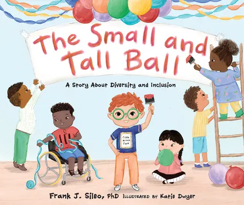 La boule des petits et des grands : une histoire sur la diversité et l'inclusion - The Small and Tall Ball: A Story about Diversity and Inclusion