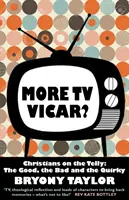 Plus de Vicaire télévisuel ? - Les chrétiens à la télé : Le bon, le mauvais et l'excentrique - More TV Vicar? - Christians on the Telly: The Good, the Bad and the Quirky
