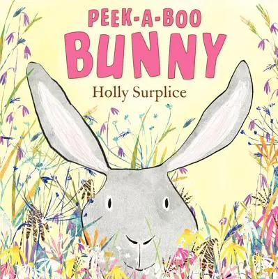 Peek-A-Boo Bunny : Un livre de Pâques et de printemps pour les enfants - Peek-A-Boo Bunny: An Easter and Springtime Book for Kids