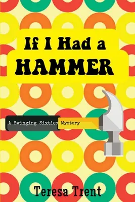 Si j'avais un marteau : Un mystère des Swinging Sixties - If I Had a Hammer: A Swinging Sixties Mystery