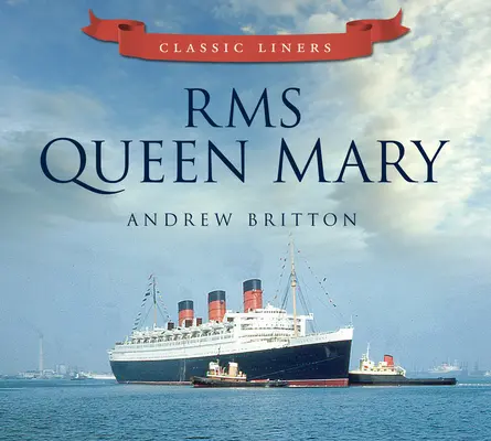 RMS Queen Mary : Paquebots classiques - RMS Queen Mary: Classic Liners