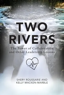 Deux rivières : Le pouvoir de la collaboration - Two Rivers: The Power of Collaboration