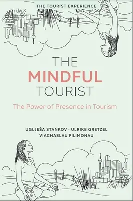 Le touriste attentif : Le pouvoir de la présence dans le tourisme - The Mindful Tourist: The Power of Presence in Tourism