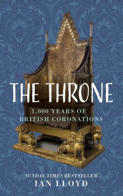 Trône - 1 000 ans de couronnements britanniques - Throne - 1,000 Years of British Coronations