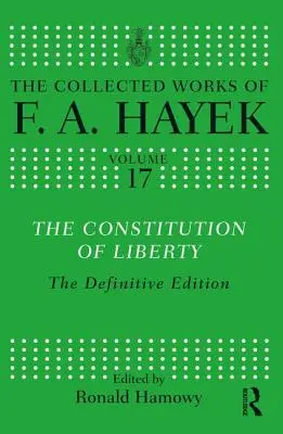 La Constitution de la liberté : L'édition définitive - The Constitution of Liberty: The Definitive Edition