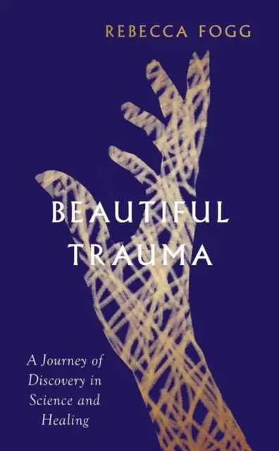 Beautiful Trauma - Un voyage de découverte dans la science et la guérison - Beautiful Trauma - A Journey of Discovery in Science and Healing