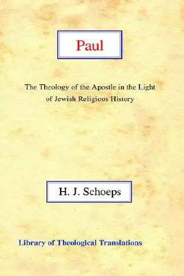 Paul : la théologie de l'apôtre à la lumière de l'histoire religieuse juive - Paul: The Theology of the Apostle in the Light of Jewish Religious History