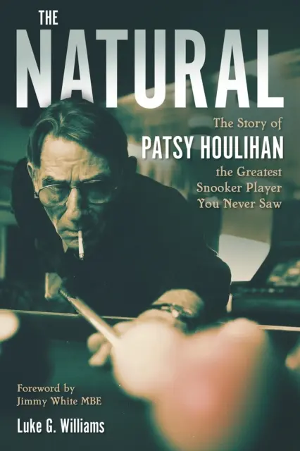 Le naturel : L'histoire de Patsy Houlihan, la plus grande joueuse de snooker que vous n'ayez jamais vue - The Natural: The Story of Patsy Houlihan, the Greatest Snooker Player You Never Saw