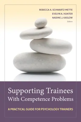 Soutenir les stagiaires ayant des problèmes de compétence : Un guide pratique pour les formateurs en psychologie - Supporting Trainees with Competence Problems: A Practical Guide for Psychology Trainers