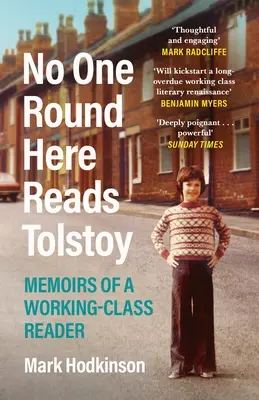 Personne ici ne lit Tolstoï - Mémoires d'un lecteur de la classe ouvrière - No One Round Here Reads Tolstoy - Memoirs of a Working-Class Reader