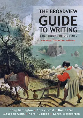 Le Broadview Guide to Writing - Septième édition canadienne - The Broadview Guide to Writing - Seventh Canadian Edition