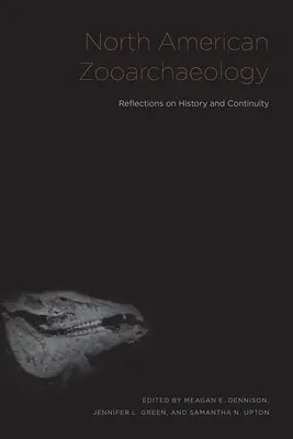 Zooarchéologie nord-américaine : Réflexions sur l'histoire et la continuité - North American Zooarchaeology: Reflections on History and Continuity