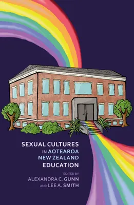 Cultures sexuelles dans l'éducation à Aotearoa Nz - Sexual Cultures in Aotearoa Nz Education
