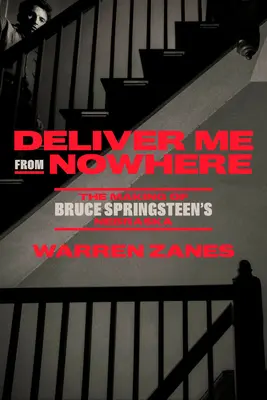 Deliver Me from Nowhere : Le tournage du Nebraska de Bruce Springsteen - Deliver Me from Nowhere: The Making of Bruce Springsteen's Nebraska