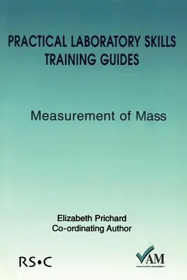 Guides de formation aux compétences pratiques en laboratoire : Mesure de la masse - Practical Laboratory Skills Training Guides: Measurement of Mass