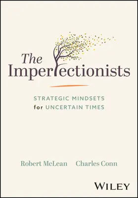 Les imperfectionnistes : Un état d'esprit stratégique pour des temps incertains - The Imperfectionists: Strategic Mindsets for Uncertain Times