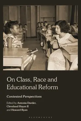 Classe, race et réforme de l'éducation : Perspectives contestées - On Class, Race, and Educational Reform: Contested Perspectives