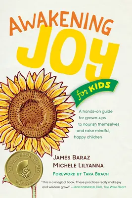 L'éveil à la joie pour les enfants : Un guide pratique pour les adultes afin de se nourrir eux-mêmes et d'élever des enfants attentifs et heureux - Awakening Joy for Kids: A Hands-On Guide for Grown-Ups to Nourish Themselves and Raise Mindful, Happy Children