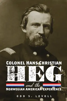 Le colonel Hans Christian Heg et l'expérience norvégienne aux États-Unis - Colonel Hans Christian Heg and the Norwegian American Experience